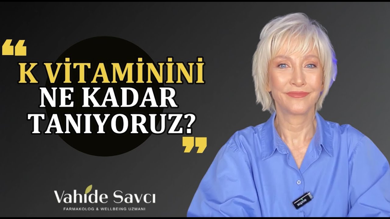 K VİTAMİNİNİ NE KADAR TANIYORUZ?