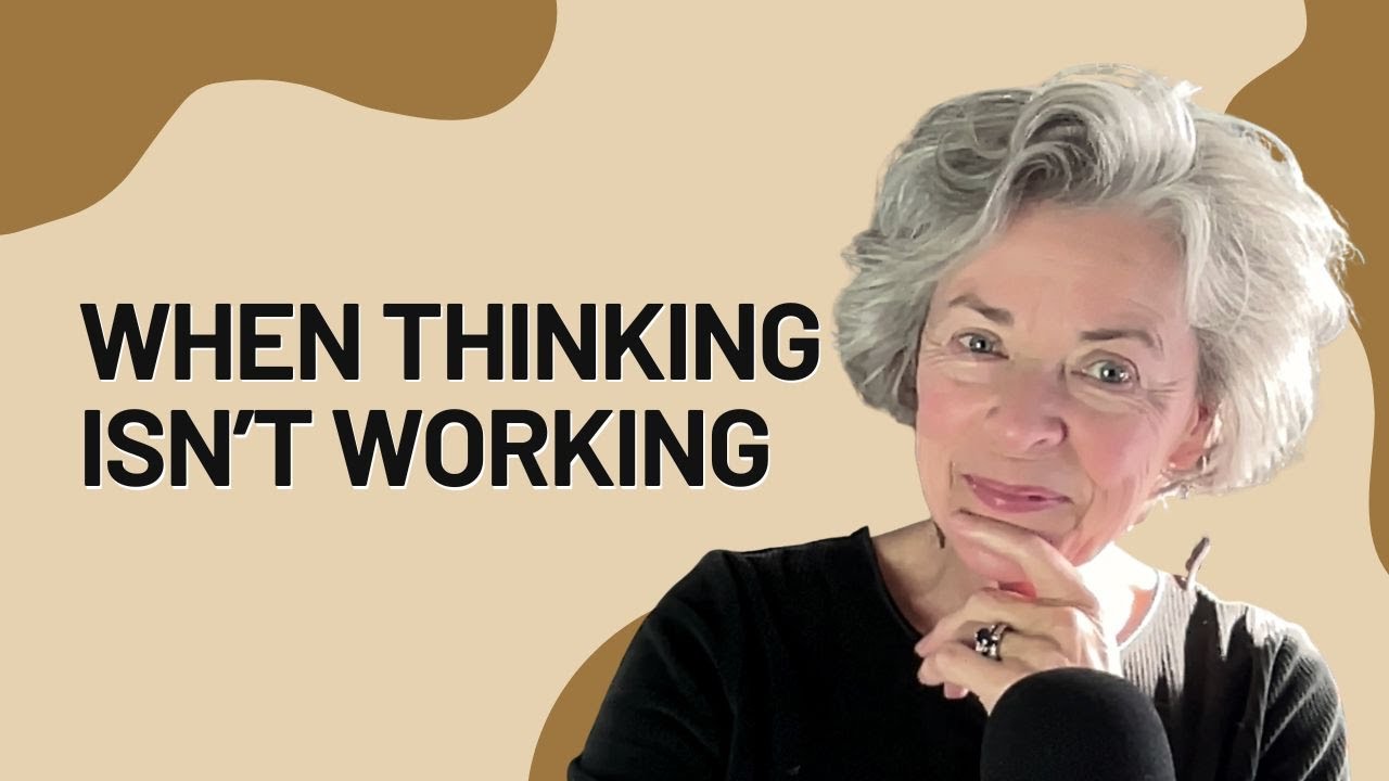 When Thinking Isn’t Working