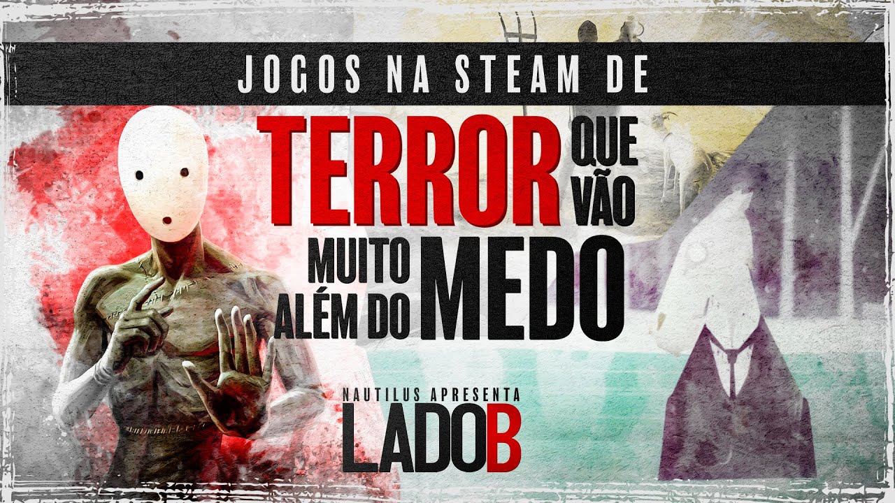 Lado B do Steam: Jogos de Terror muito além do Medo