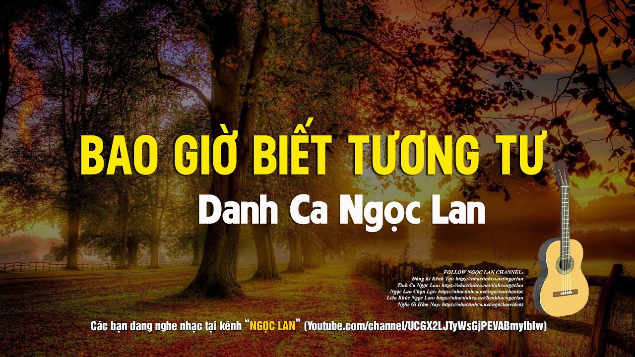 Bao Giờ Biết Tương Tư - Ngọc Lan | Tác Giả: Ngọc Chánh - Phạm Duy