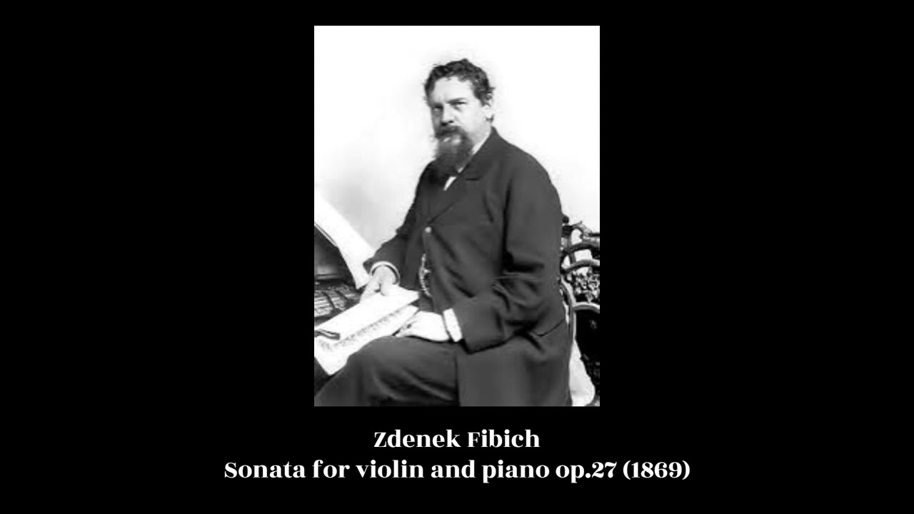 Zdenek Fibich - Sonata for violin and piano op.27 (1869)