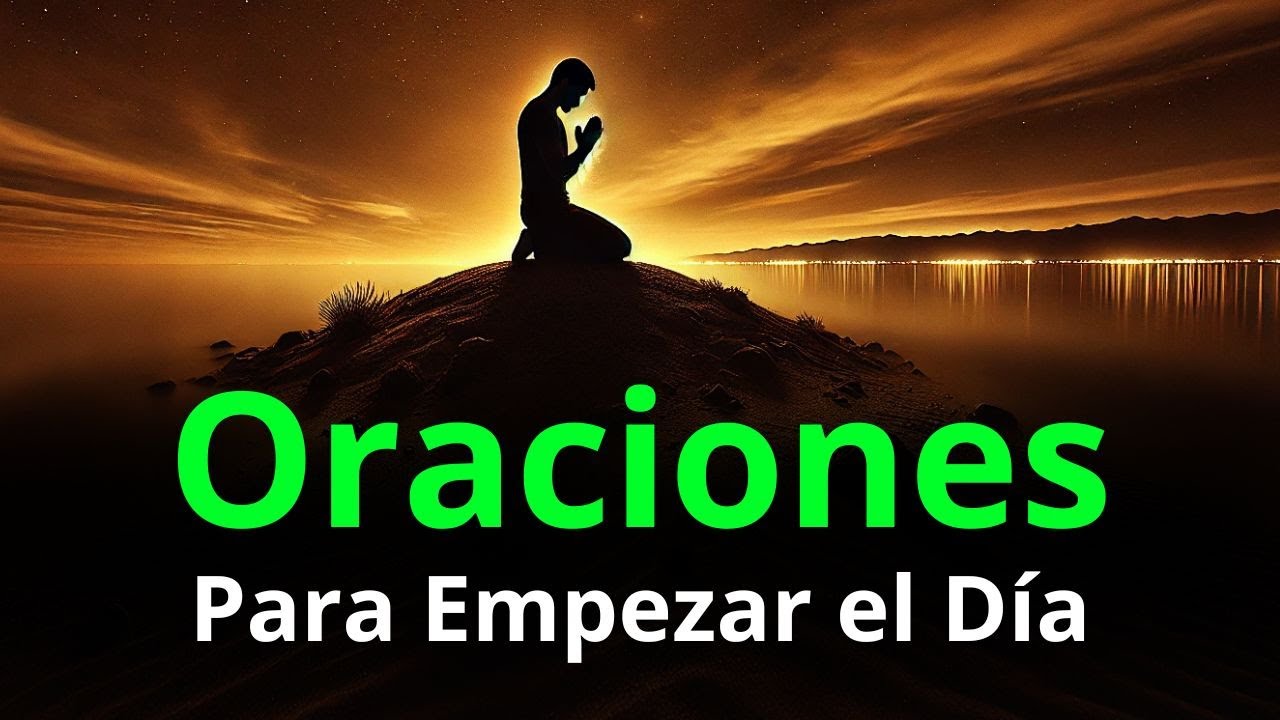 Oraciones de la Mañana y Devocionales Para Empezar el Día con Bendición