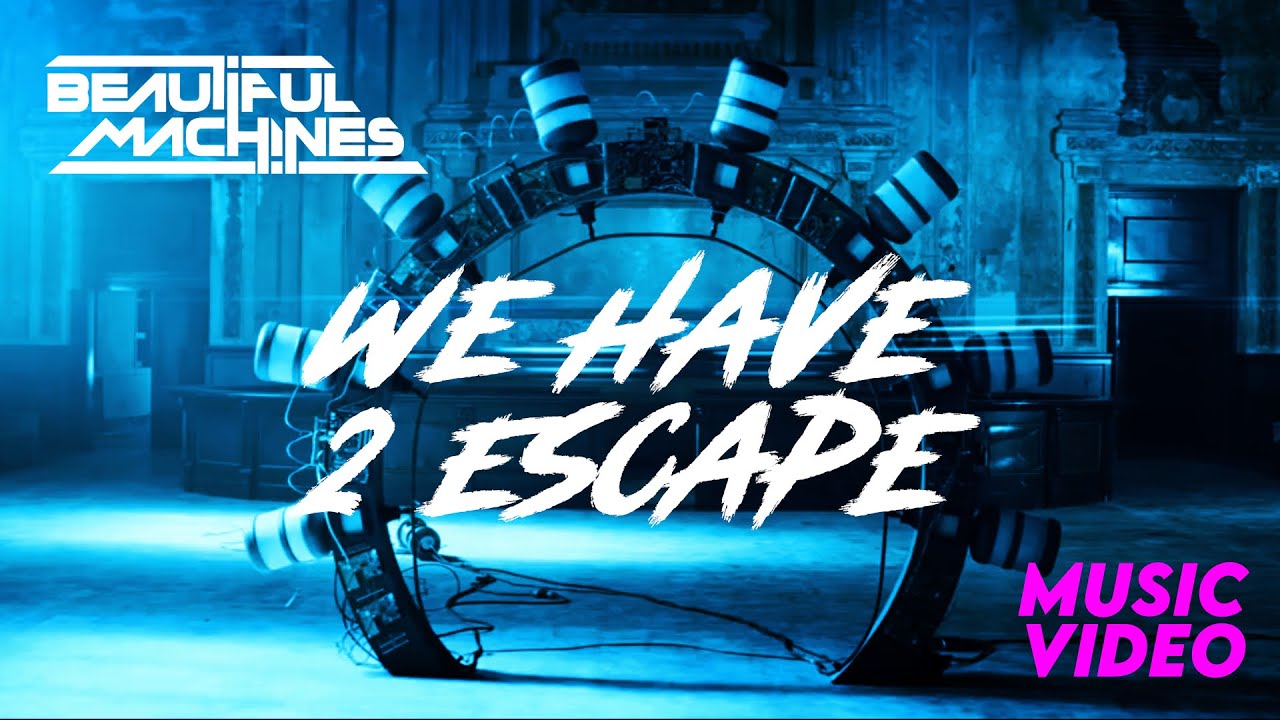 Beautiful Machines - We Have 2 Escape [ Official Music Video ]