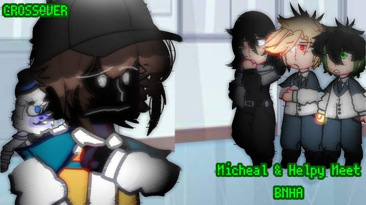[PART 1] Micheal Schmidt (Afton) & Helpy Meets BNHA | Gacha FNAF/ Gacha MHA