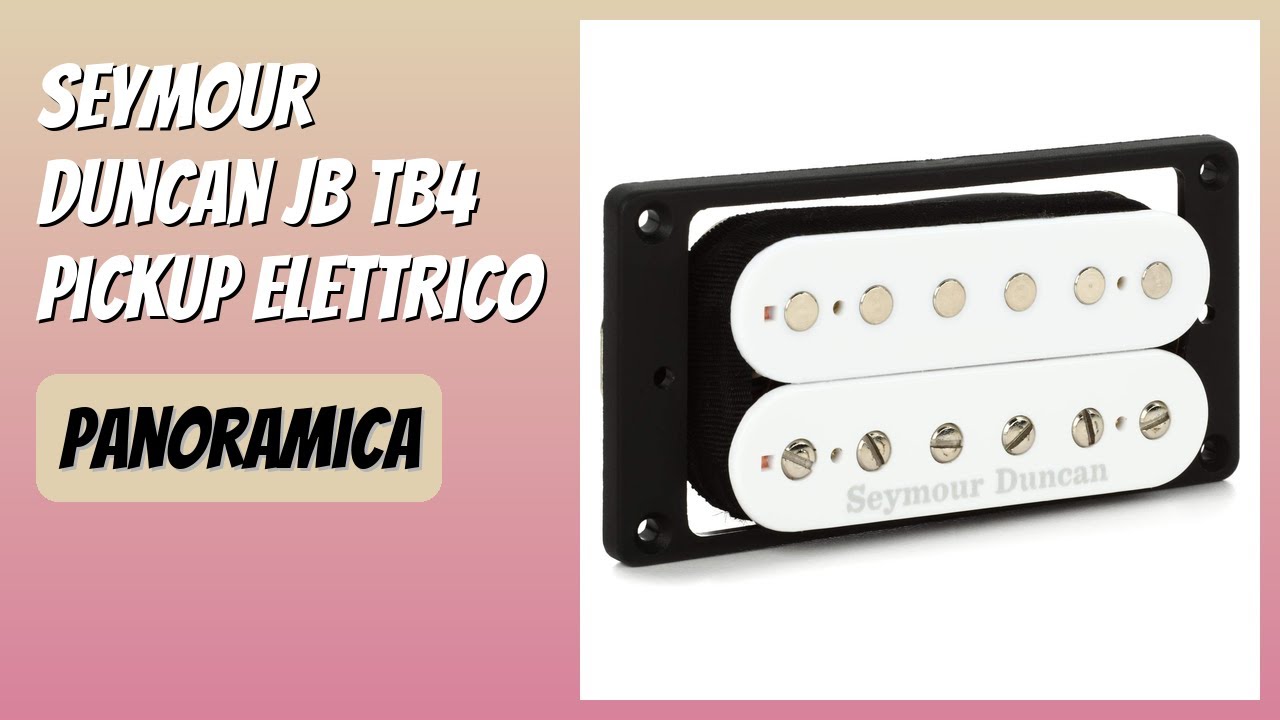 RECENSIONE (2026) : Seymour Duncan JB TB4 Pickup Elettrico. DETTAGLI