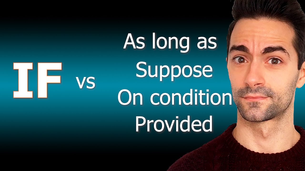 AS LONG AS, PROVIDED THAT vs IF | Is AS LONG AS the same as IF? | Conditional clause without IF