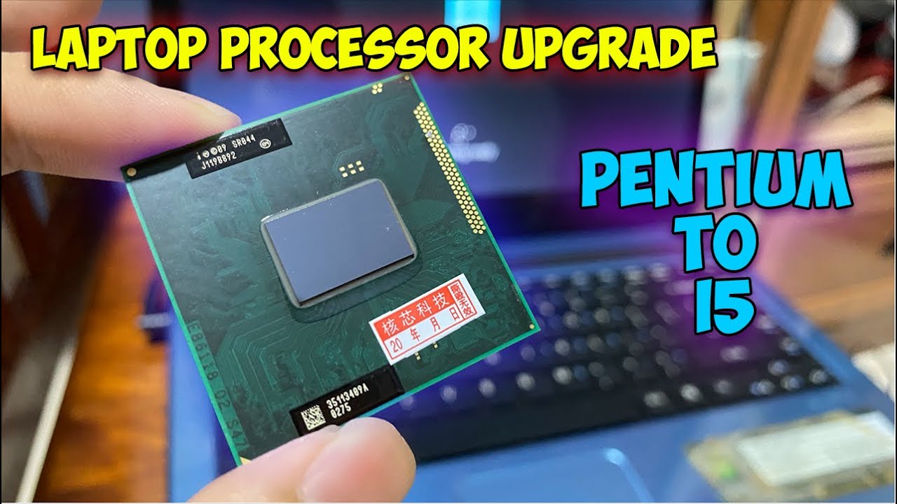 UPGRADE Processor PENTIUM to i5 on LAPTOP !!! [i5 2540M]