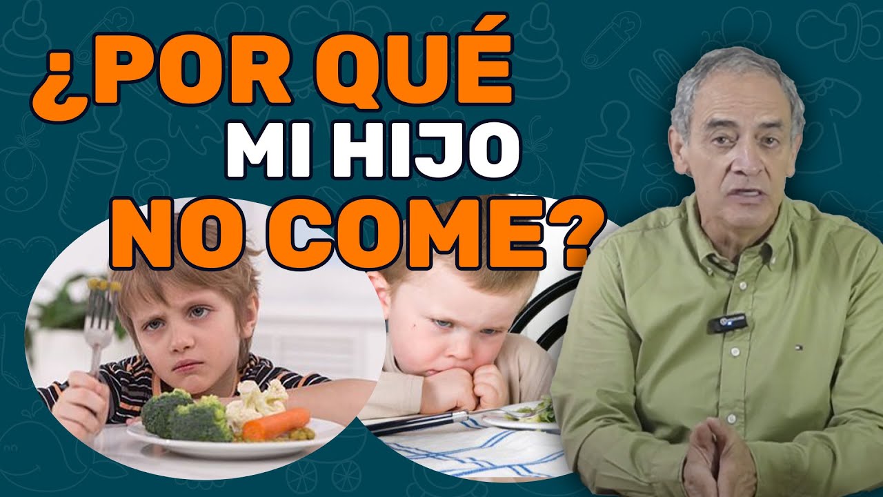 ¿POR QUÉ MI HIJO NO COME? - Jairo Gomez Te Pediatra
