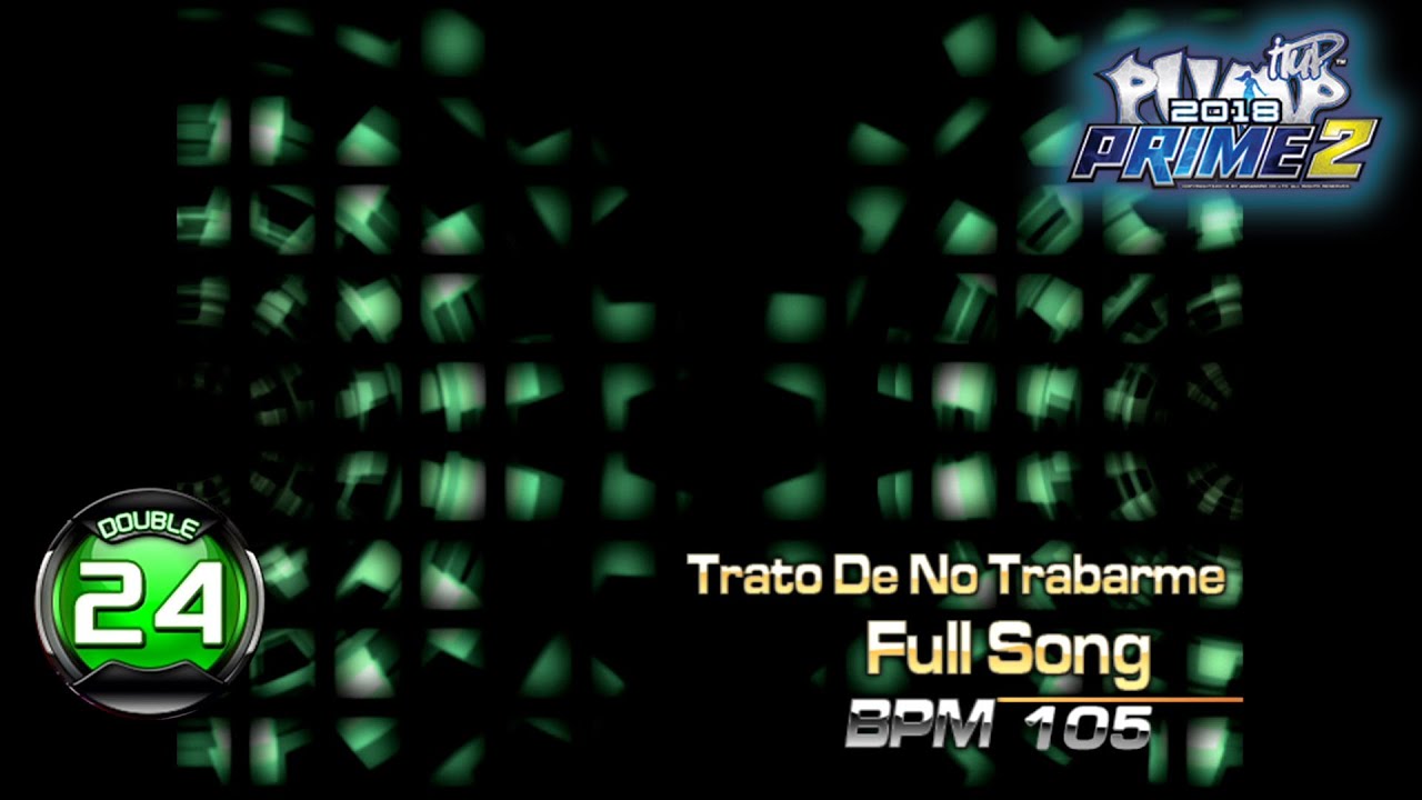 [PUMP IT UP PRIME 2] Trato De No Trabarme - FULL SONG - D24