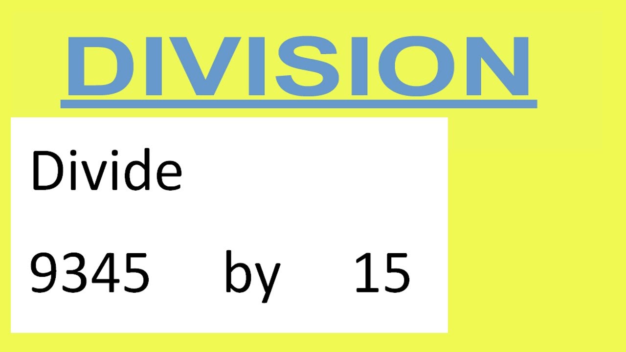 Divide     9345     by     15