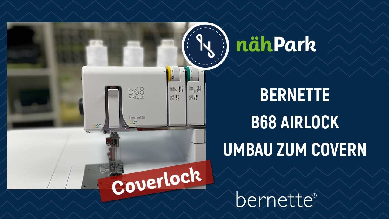 BERNETTE Coverlock b68 Airlock - Umbau vom Overlocken zum Covern