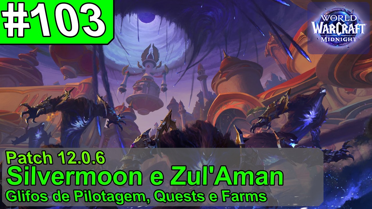 World of Warcraft Midnight #EP103 Silvermoon e Zul'Aman, Glifos de Pilotagem, Quests  e Farmando