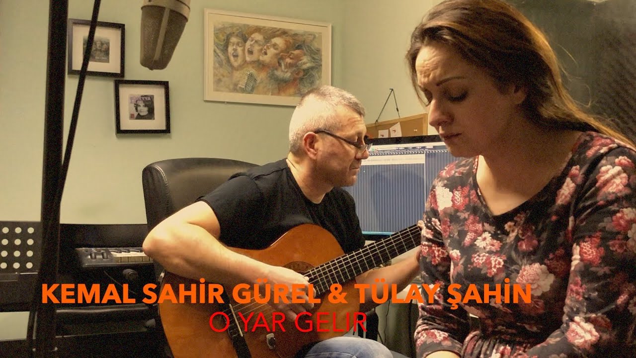 Kemal Sahir Gürel & Tülay Şahin / O YAR GELIR
