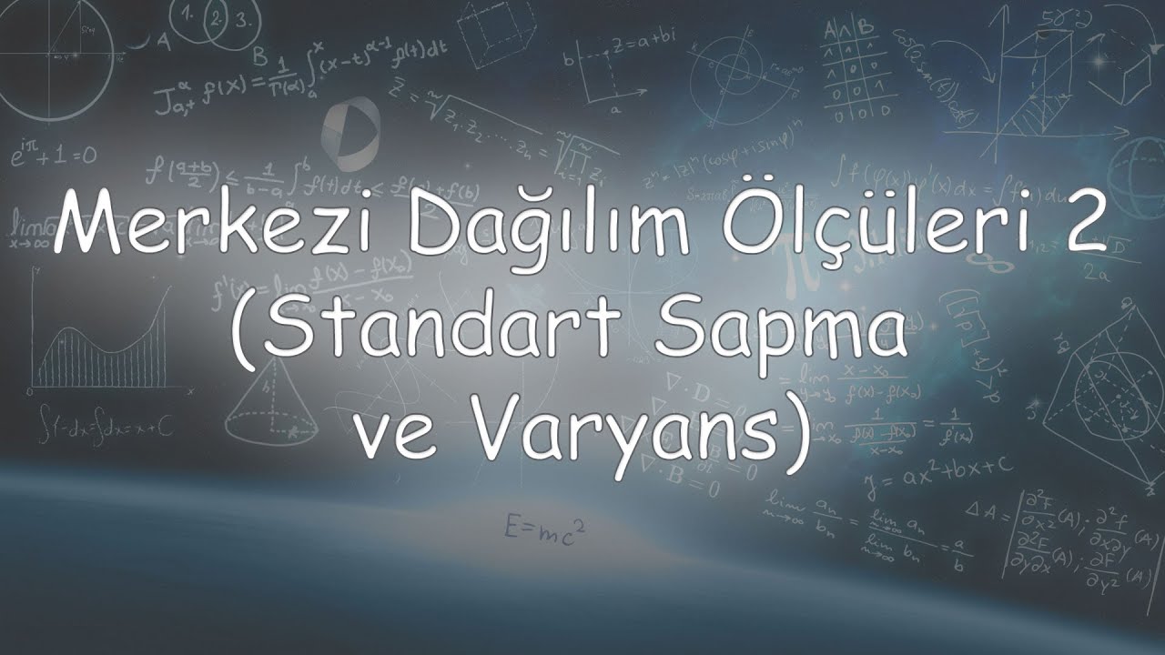 Standart Sapma ve Varyans (Merkezi Dağılım Ölçüleri 2. Ders)