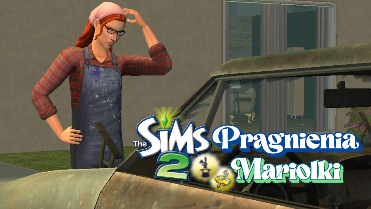 Pani Mechanik | Sims 2 Pragnienia Mariolki #39
