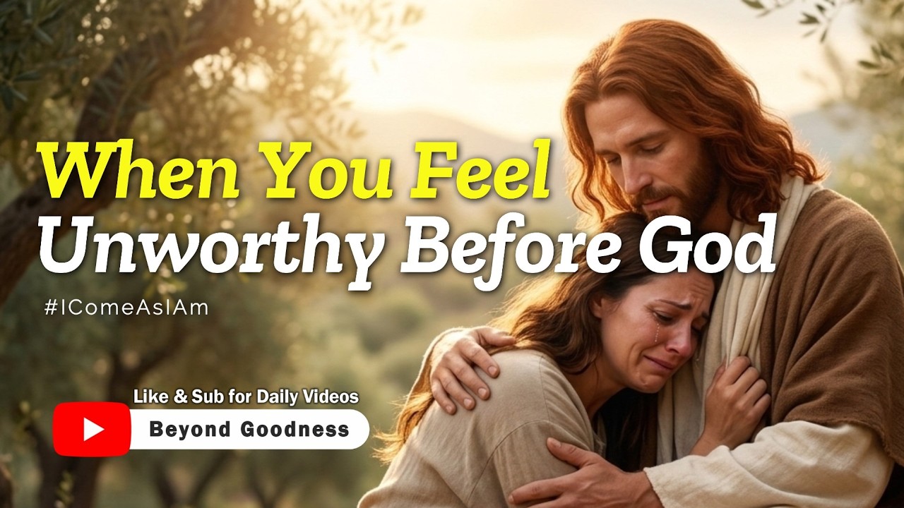 When You Feel Unworthy Before God | “I Come As I Am” Worship Song