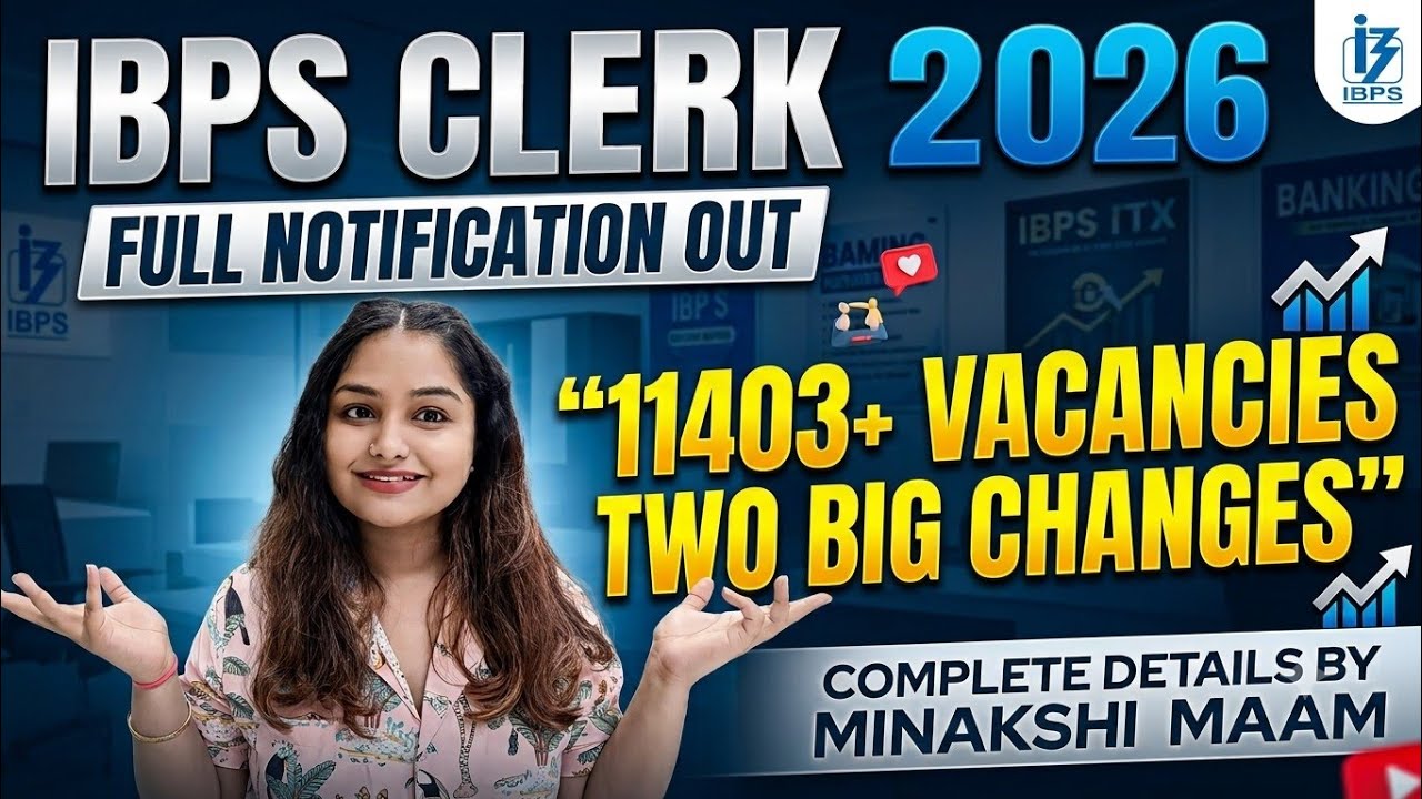 IBPS Clerk 2026 Official Notification Out | 11403 Vacancies | Complete Details by Minakshi Ma'am