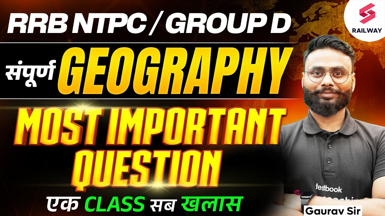 RRB NTPC/ Group D Marathon 2025 Class | Complete Geography Important Questions | GK/GS by Gaurav Sir