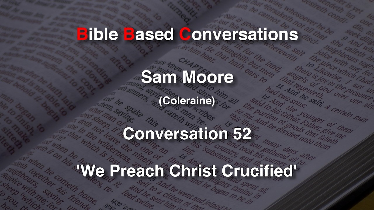 'We Preach Christ Crucified' - Talk 52