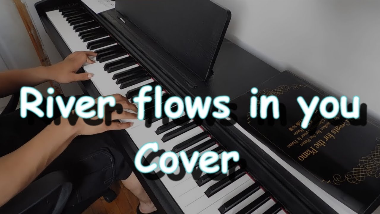Yiruma - River flows in you (Piano cover) | YuanauY