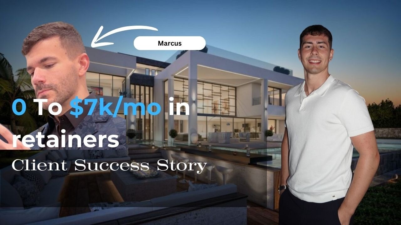 How Marcus Went From 0 To $7k/mo in retainers