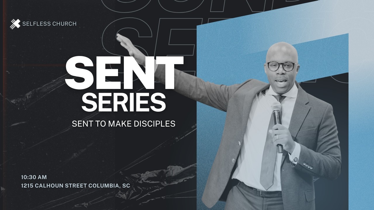 Selfless Church | Sent Series | Sent to Make Disciples | Dr. David Finklea
