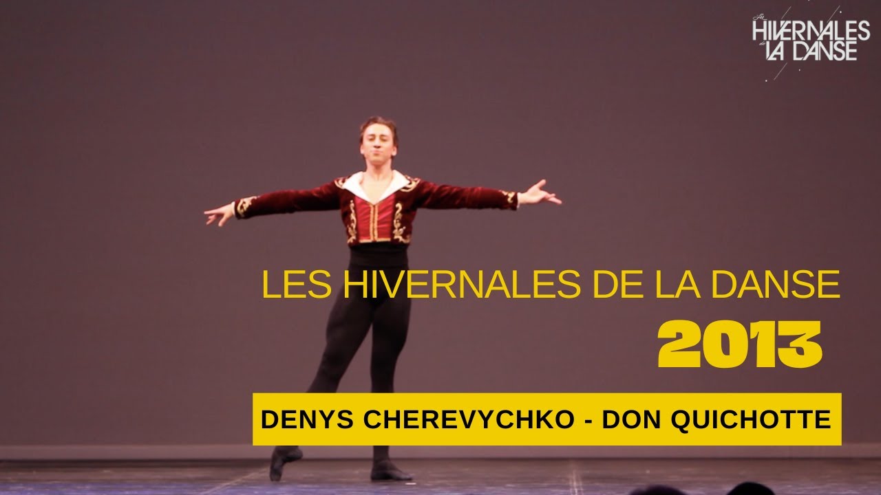 LES HIVERNALES DE LA DANSE 2013 : DENYS CHEREVYCHKO - DON QUICHOTTE