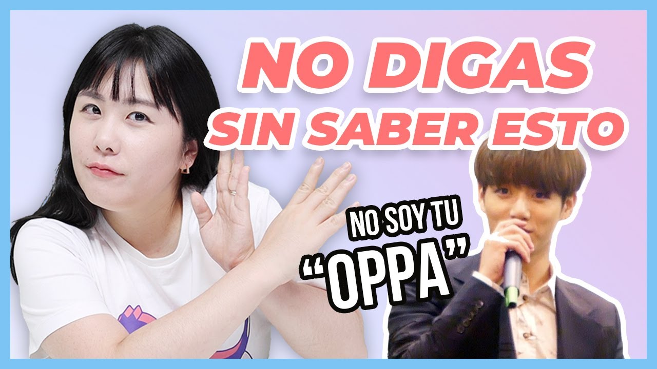 CUIDADO con DECIR OPPA ¿les GUSTA o les MOLESTA? 🤔 Cuándo usar OPPA, UNNIE, NOONA, HYUNG