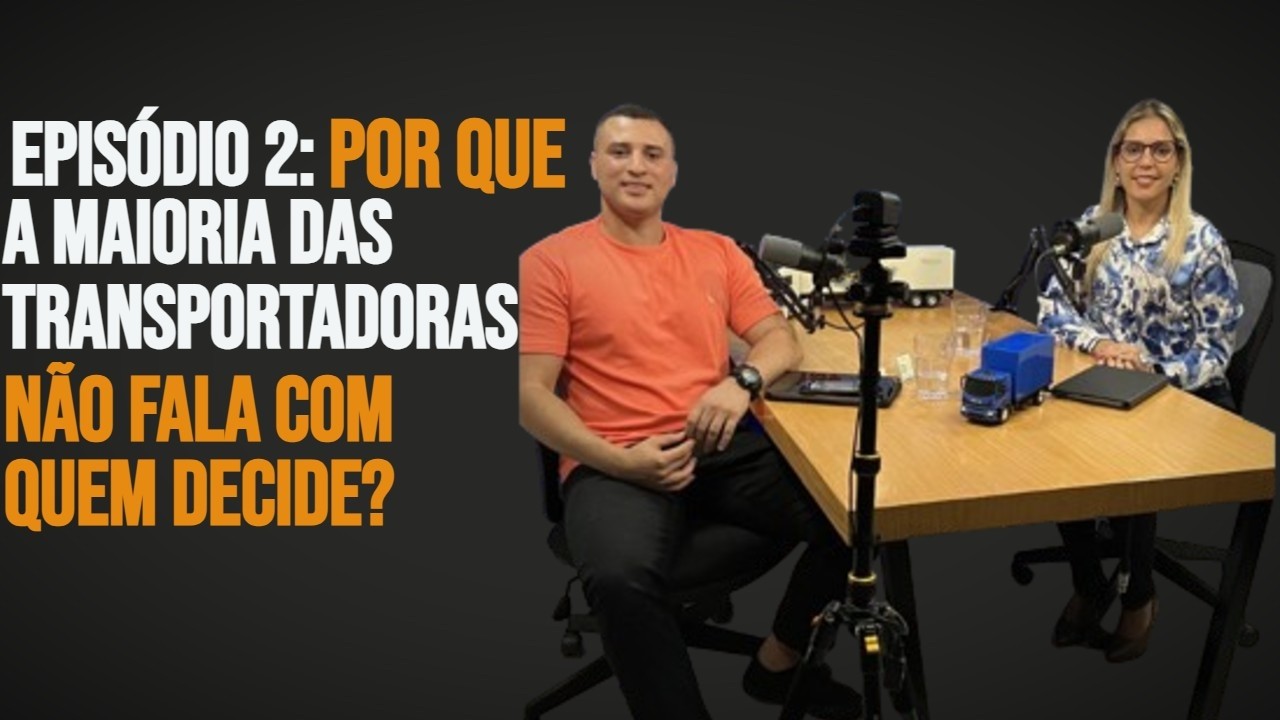 EPISÓDIO 2 — Por que a maioria das transportadoras não fala com quem decide?