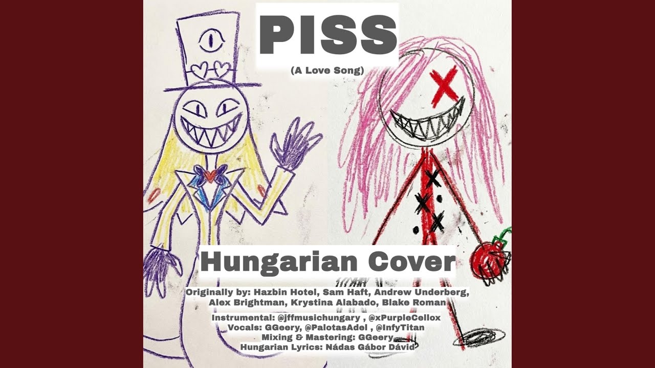 Piss (A Love Song) (Hungarian)