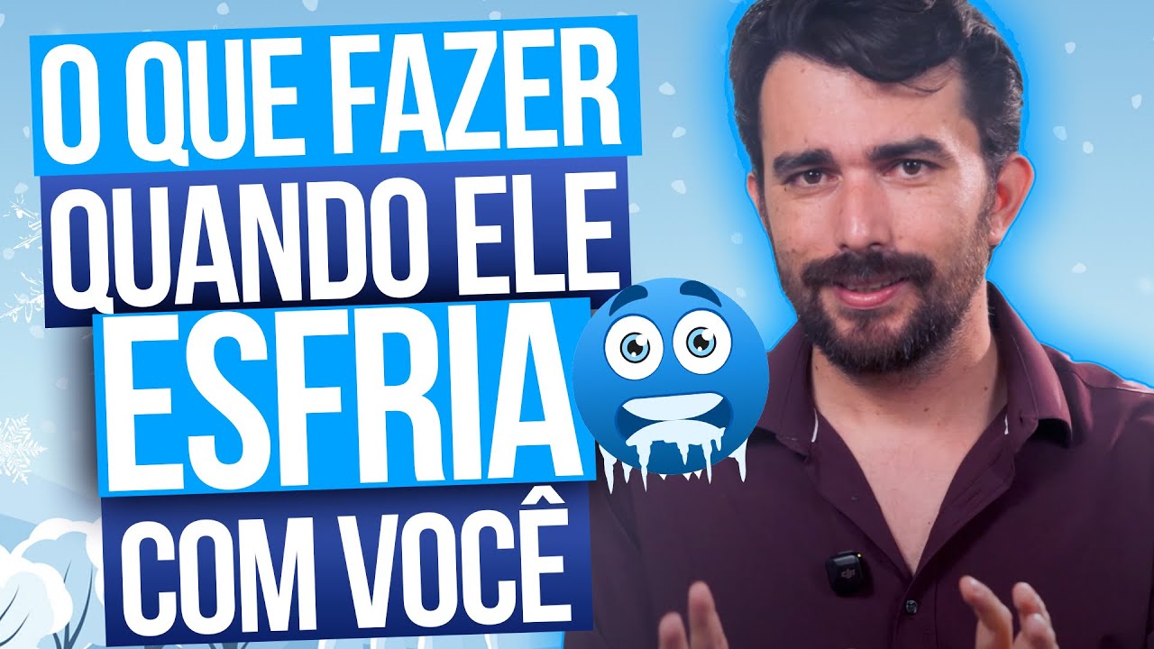 O QUE FAZER QUANDO ELE ENFRIA COM VOC&Ecirc;
