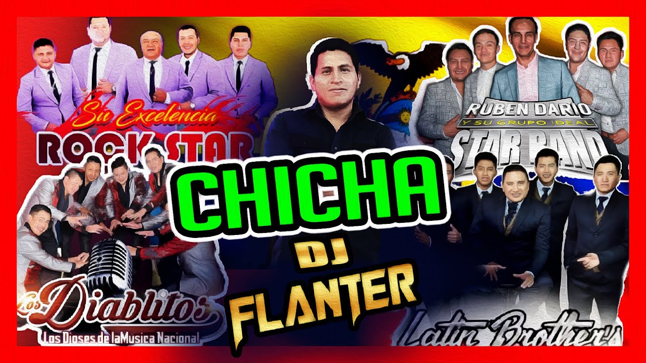 MIX CHICHA Ecuatoriana BAILABLE 🇪🇨 🍻 ( Rock Star Star Band Los Diablitos Latin Brothers ) DJ FLANTER