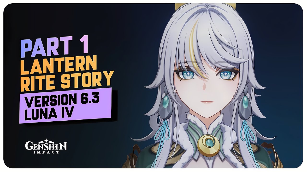 Part 1 Lantern Rite Story Quest - A Lanternlit Ode to the Silver Moon | Genshin Impact 6.3 Luna IV