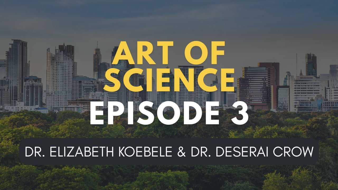 Art of Science Podcast | Episode 3: Dr. Elizabeth Koebele and Dr. Deserai Crow