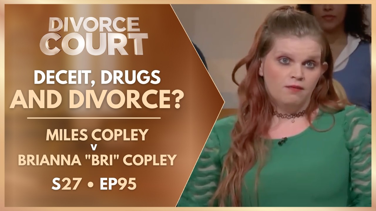 Deceit, Drugs And Divorce?: Miles Copley v Brianna 