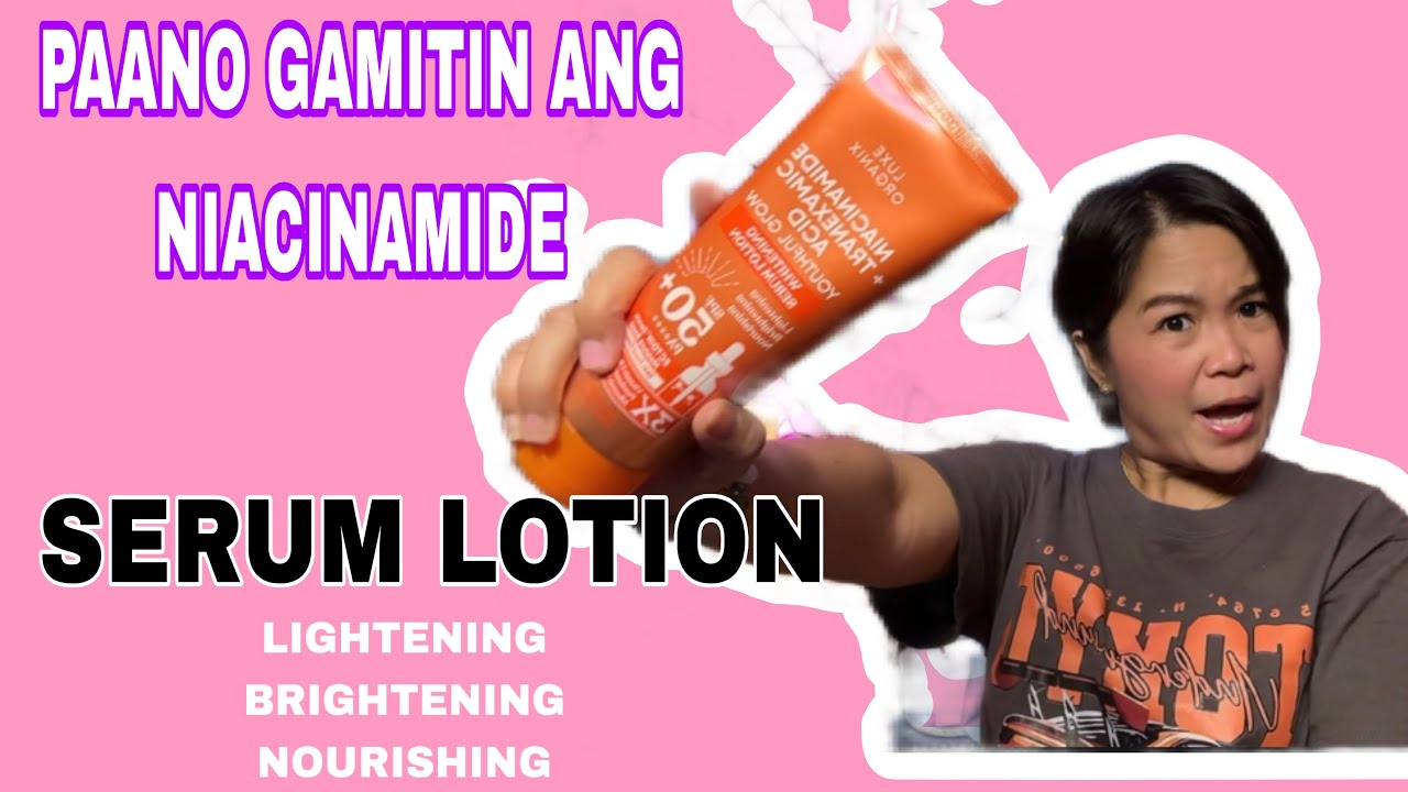 PAANO GAMITIN ANG NIACINAMIDE? LUXE ORGANIX 