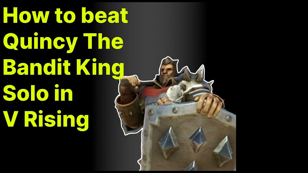 How I beat Quincy The Bandit King Solo in V Rising