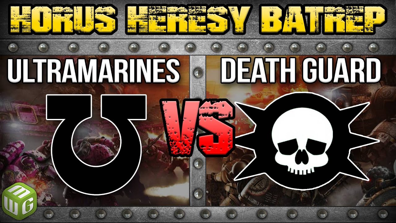 Death Guard vs Ultramarines Horus Heresy 2.0 Battle Report Ep 68