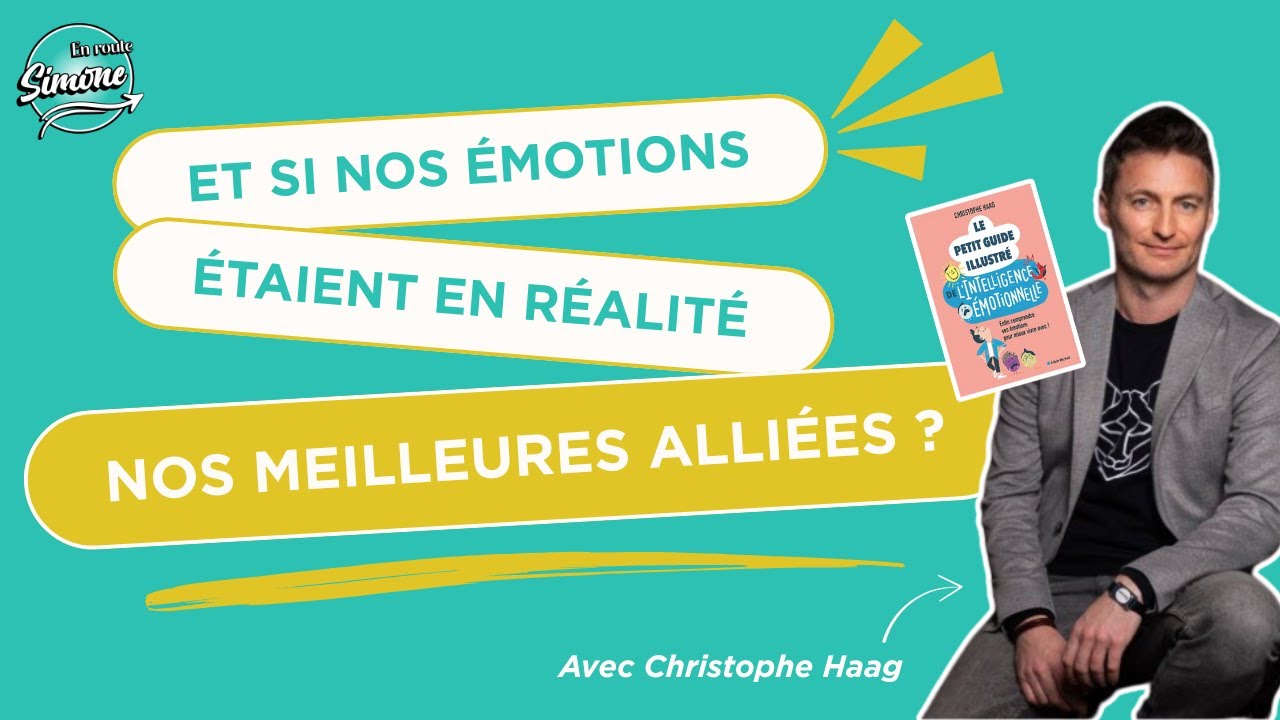 Christophe Haag - Et si nos &eacute;motions &eacute;taient en r&eacute;alit&eacute; nos meilleures alli&eacute;es ?