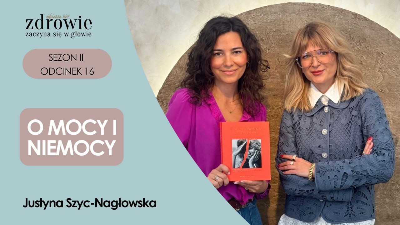 O mocy i niemocy | Justyna Szyc-Nagłowska