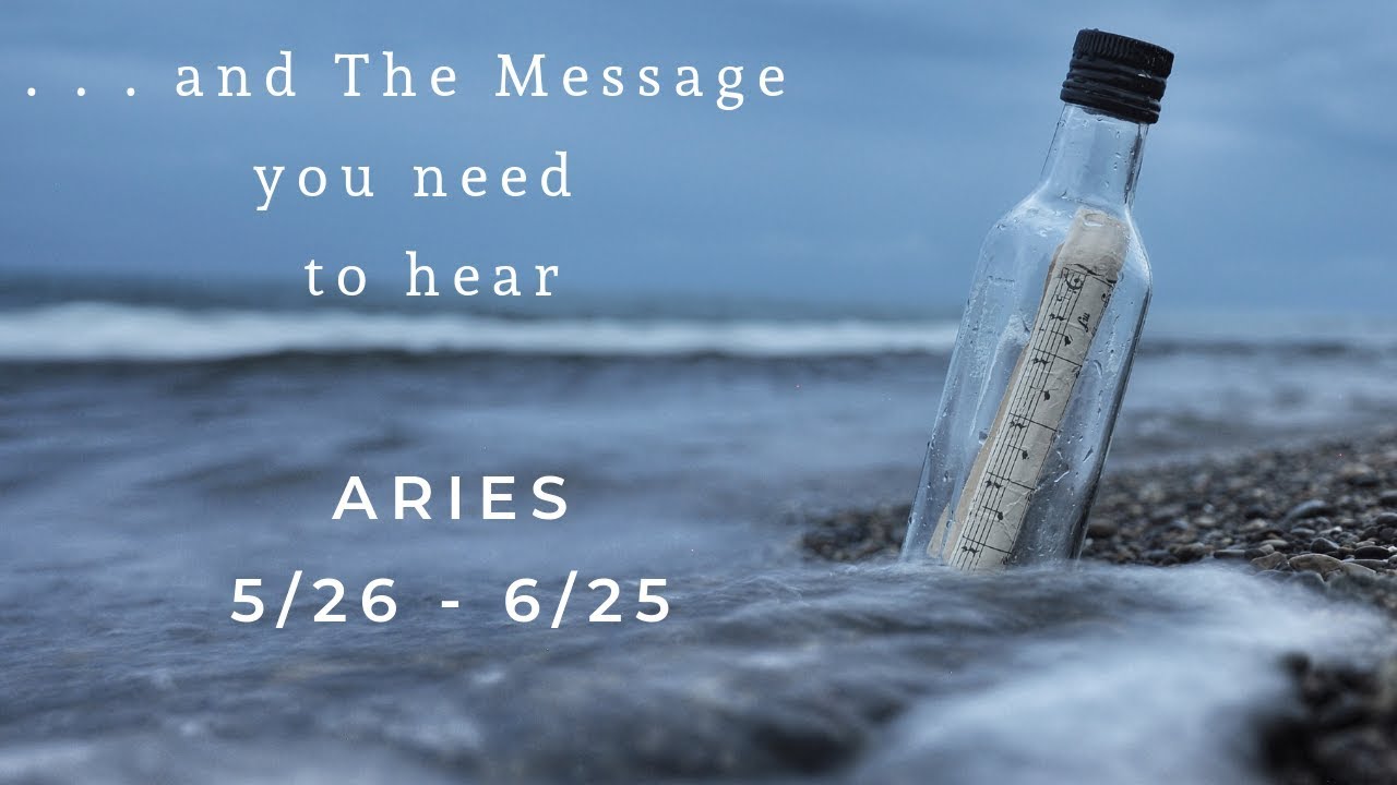 ARIES: . . .and The Message you need to hear 5/26 -6/25