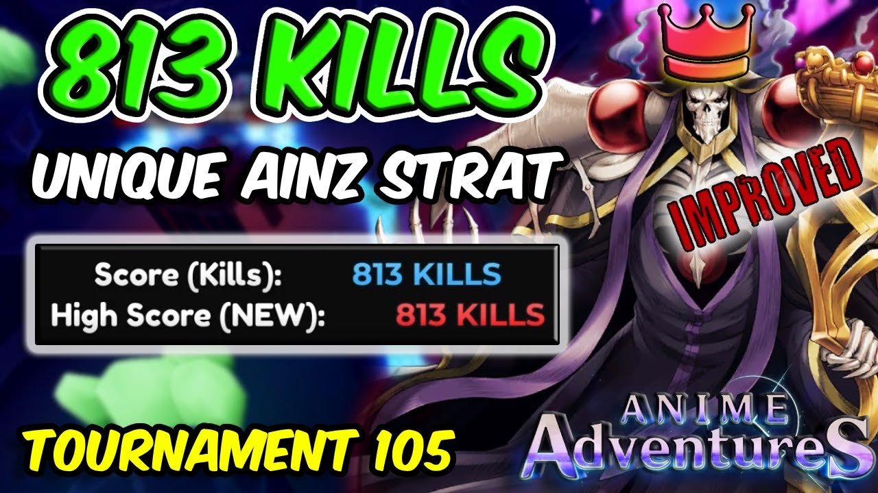 813 KILLS *IMPROVED UNIQUE AINZ* STRAT IN TOURNAMENT 105 | Anime Adventures