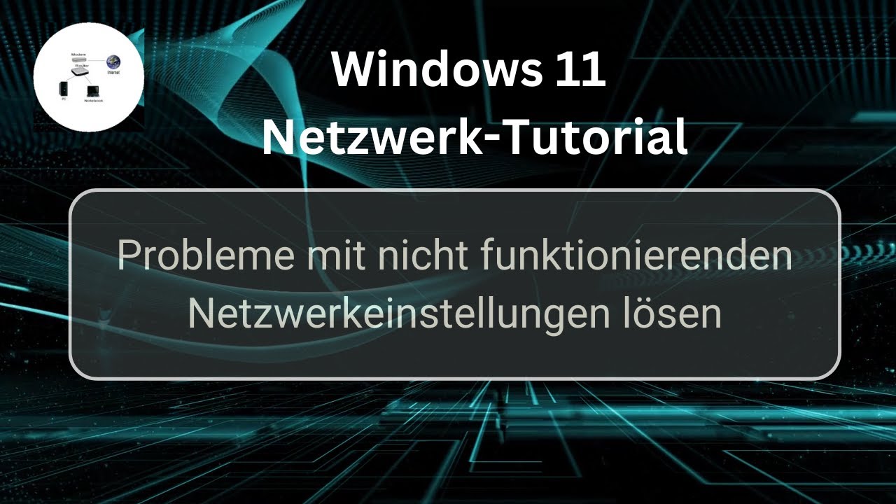 Probleme mit nicht funktionierenden Windows 11 Netzwerkeinstellungen lösen! Win 11 Netzwerk-Tutorial