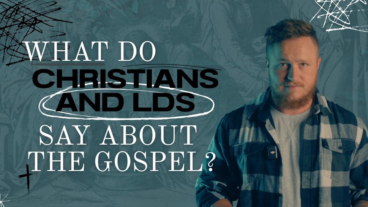 What Is the Gospel? | Why Christians & Latter-day Saints Talk Past Each Other