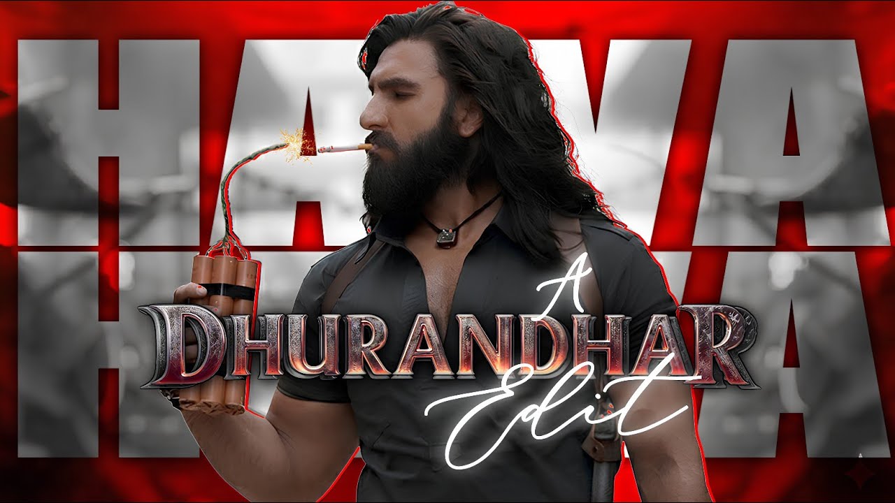 A Dhurandhar Edit - Hawa Hawa