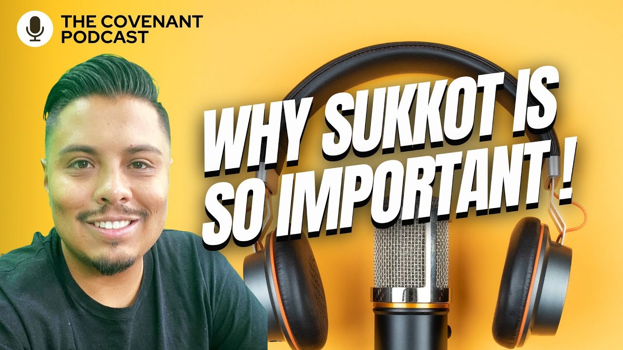 Why Sukkot is So Important | The Convenant Podcast