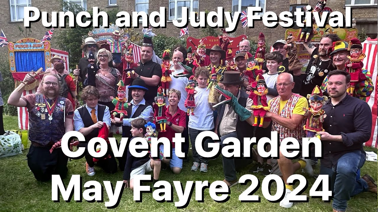 Covent Garden May Fayre 2024 The Biggest Punch and Judy Gathering In The World
