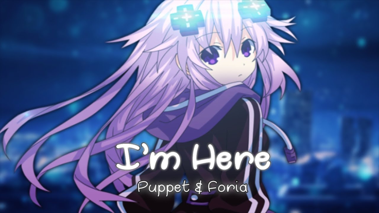 【Nightcore】I'm Here [Puppet & Foria]