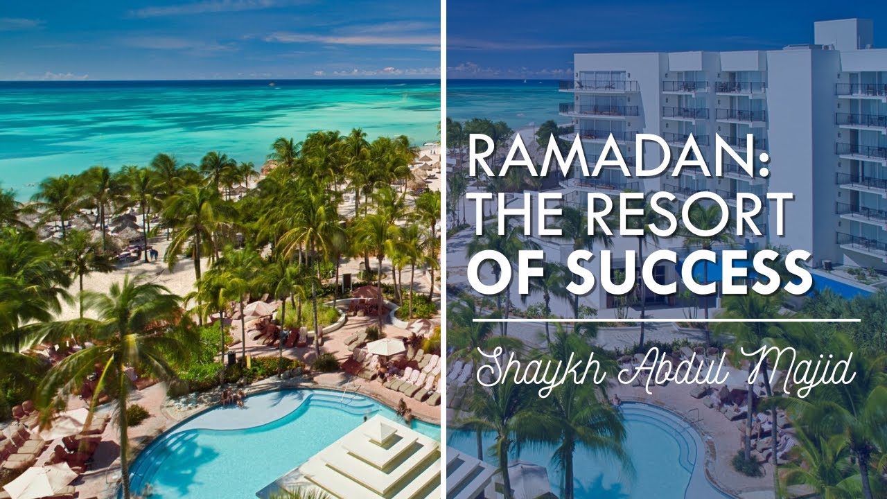 Ramadan: The Resort to Success| Shaykh Abdul Majid