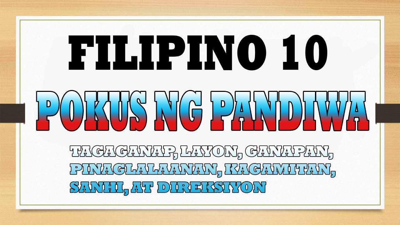 FILIPINO 10: POKUS NG PANDIWA (TAGAGANAP,LAYON,GANAPAN, PINAGLALAANAN,KAGAMITAN, SANHI,AT DIREKSYON)